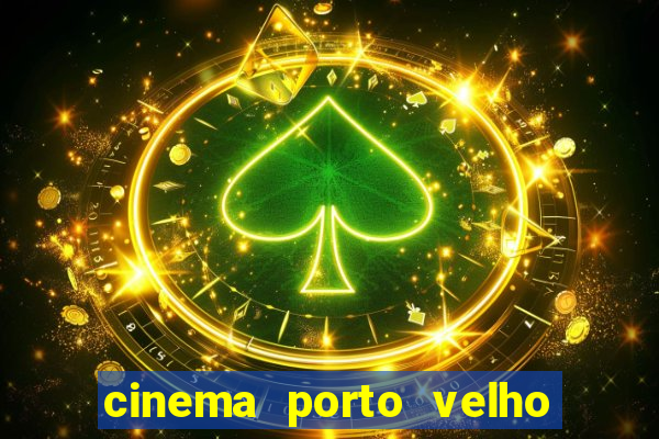 cinema porto velho ig shopping